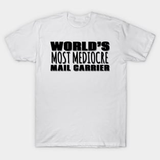 World's Most Mediocre Mail Carrier T-Shirt